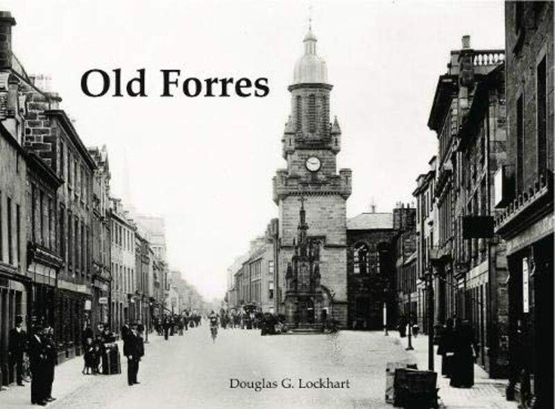 

Old Forres by Douglas G Lockhart-Paperback