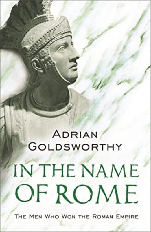 

In the Name of Rome by Adrian Goldsworthy-Paperback
