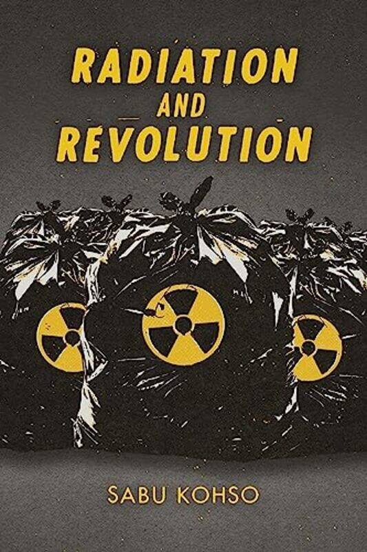 

Radiation and Revolution by Sabu Kohso-Paperback