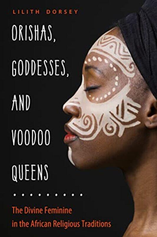 

Orishas Goddesses And Voodoo Queens by Lilith (Lilith Dorsey) Dorsey-Paperback