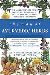 The Way Of Ayurvedic Herbs The Most Complete Guide To Natural Healing And Health With Traditional A by Khalsa, Karta Purkh Singh - Tierra, Michael Paperback