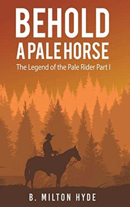 

Behold a Pale Horse by B Milton Hyde-Hardcover