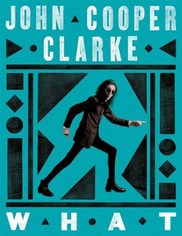 WHAT by John Cooper Clarke -Hardcover