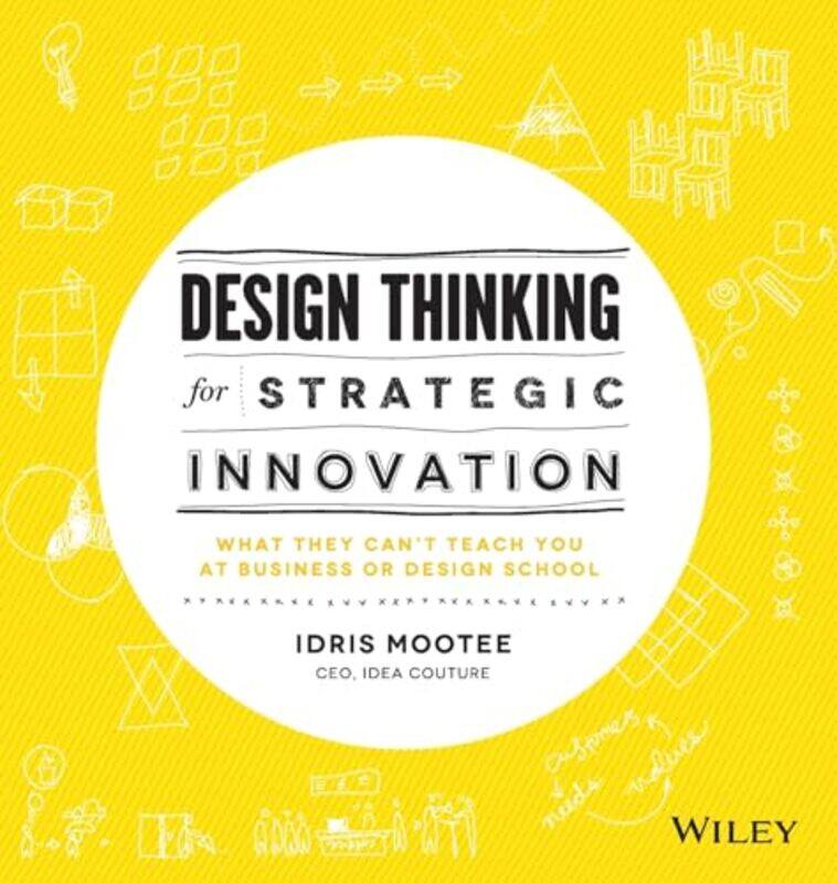 

Design Thinking for Strategic Innovation by Idris Mootee-Hardcover