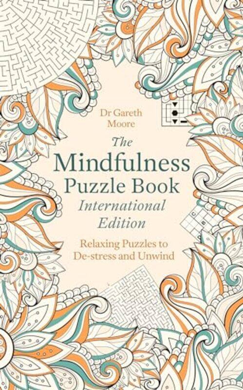 

The Mindfulness Puzzle Book International Edition: Relaxing Puzzles To De-Stress And Unwind By Moore, Dr Gareth Paperback