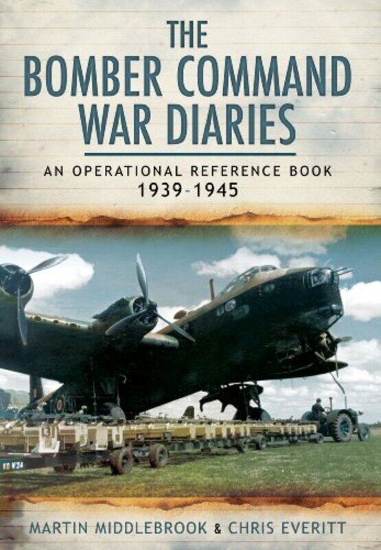 

Bomber Command War Diaries An Operational Reference Book 19391945 by Christine FordeMargery McMahonAlastair D McPheeFiona Patrick-Paperback