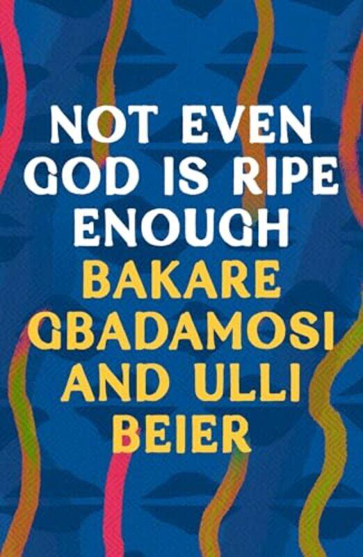 

Not Even God is Ripe Enough by Bakare GbadamosiUlli Beier-Paperback