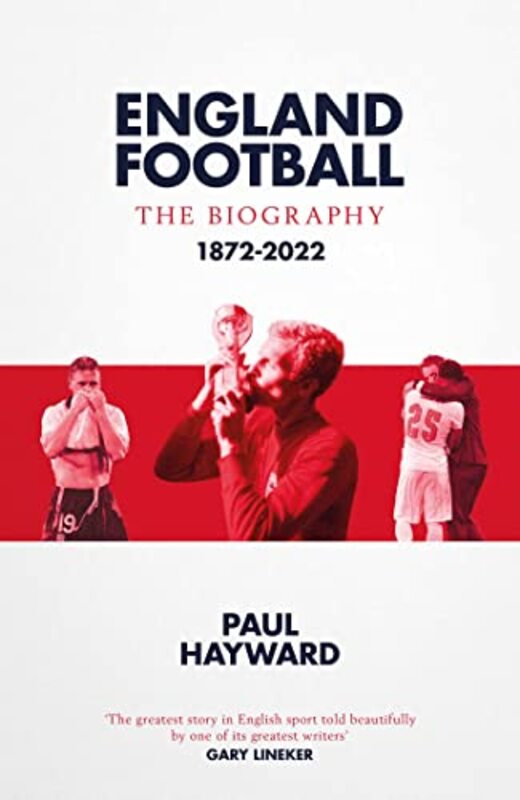 England Football: The Biography: 1872 - 2022 , Hardcover by Hayward, Paul