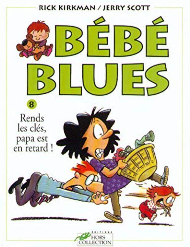 

B b blues, tome 8 : Rends les cl s, papa est en retard!,Paperback by Rick Kirkman