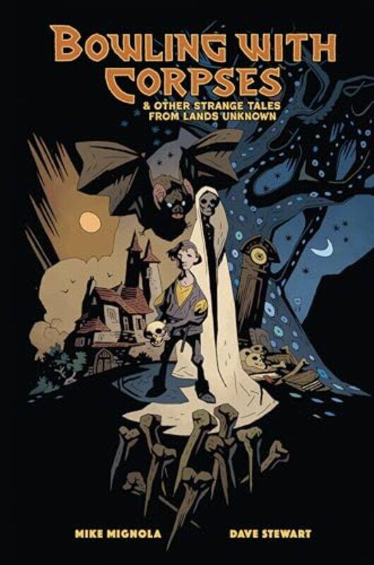 

Bowling With Corpses And Other Strange Tales From Lands Unknown by Mignola, Mike - Stewart, Dave - Stewart, Dave , Hardcover