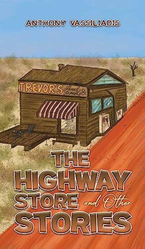 

The Highway Store and Other Stories by Anthony Vassiliadis-Hardcover