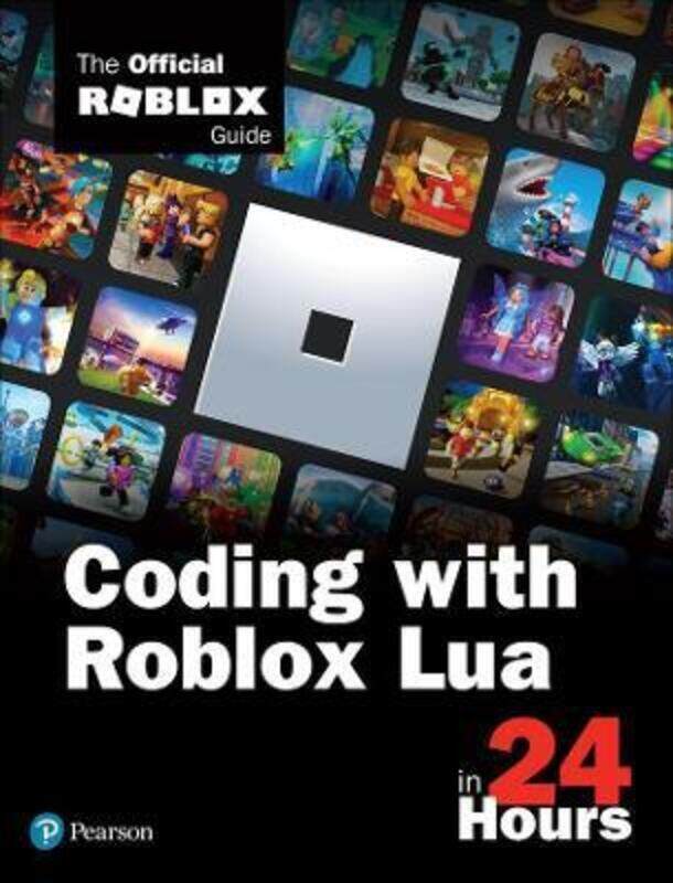 

Coding with Roblox Lua in 24 Hours: The Official Roblox Guide