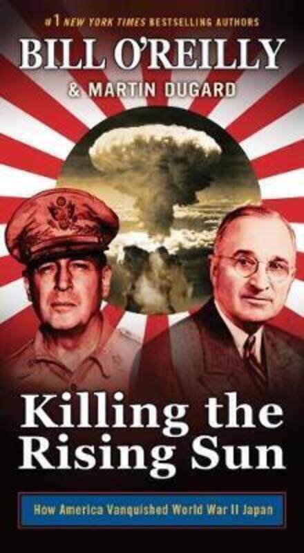 

Killing the Rising Sun: How America Vanquished World War II Japan.paperback,By :O'Reilly, Bill - Dugard, Martin