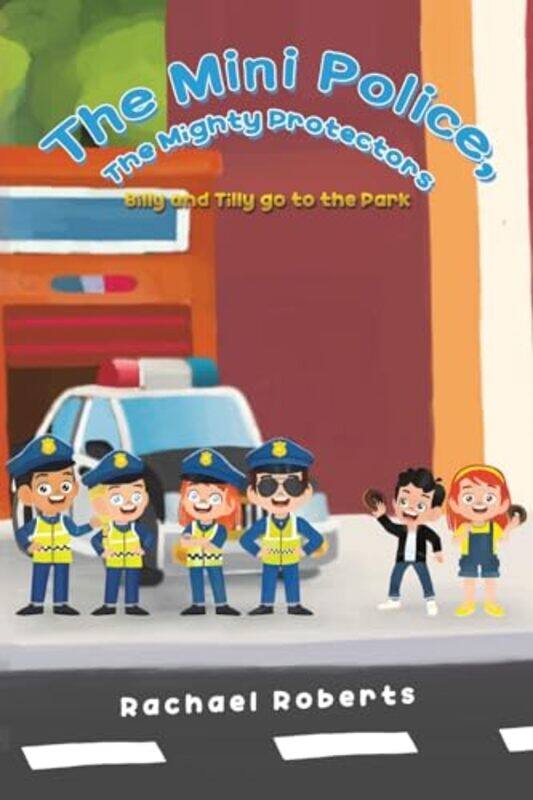 

The Mini Police The Mighty Protectors by Rachael Roberts-Paperback