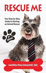 Rescue Me: Your Step-by-Step Guide to Starting an Animal Rescue , Paperback by Englund, Sandra Pfau