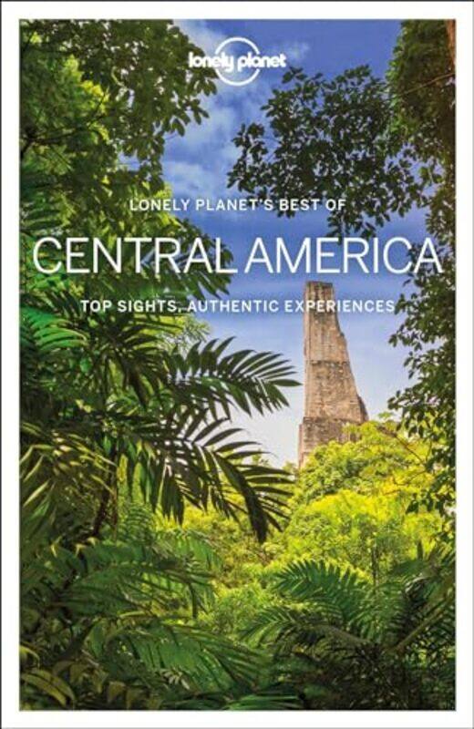 

Lonely Planet Best of Central America by Lonely PlanetAshley HarrellIsabel AlbistonRay BartlettCeleste BrashStuart ButlerPaul ClammerSteve FallonAnna