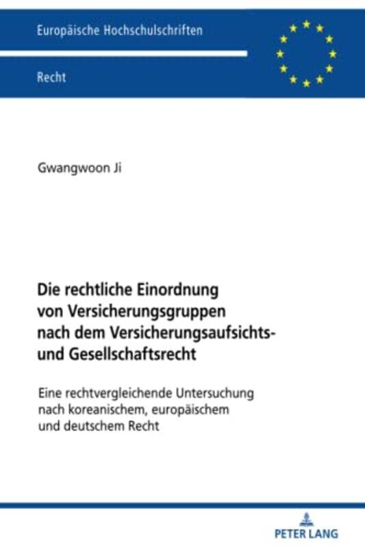 

Die Rechtliche Einordnung Von Versicherungsgruppen Nach Dem Versicherungsaufsichts Und Gesellschaftsrecht by Gwangwoon Ji-Paperback