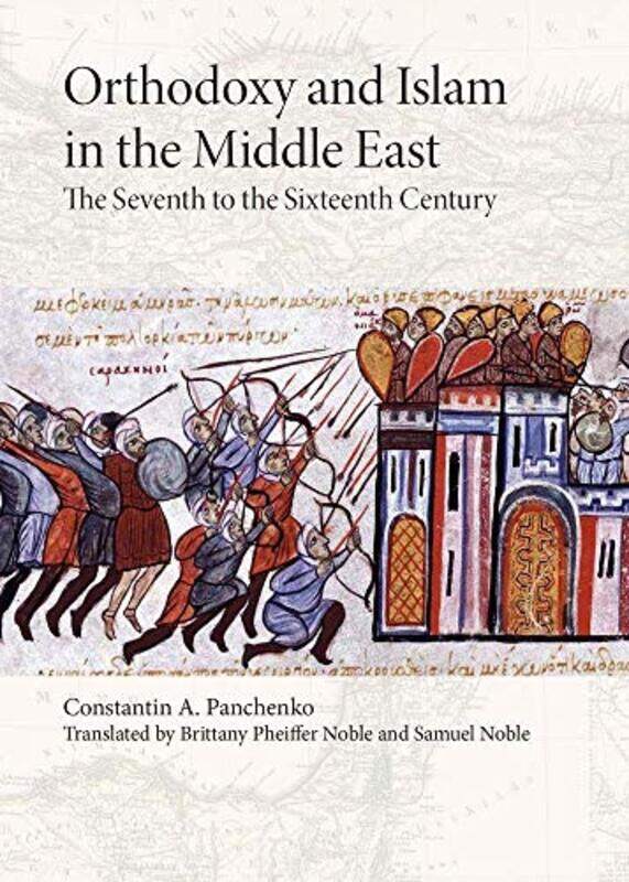 

Orthodoxy and Islam in the Middle East by Constantin A PanchenkoBrittany Pheiffer NobleSamuel Noble-Paperback