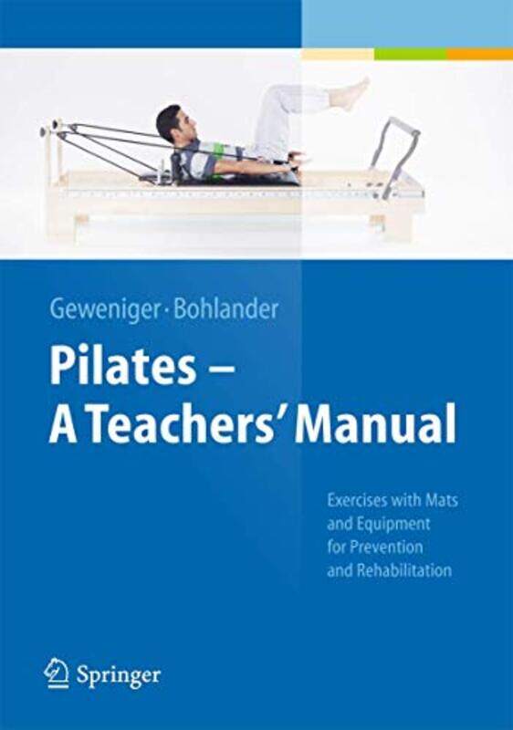 

Pilates A Teachers’ Manual by Verena GewenigerAlexander Bohlander-Hardcover