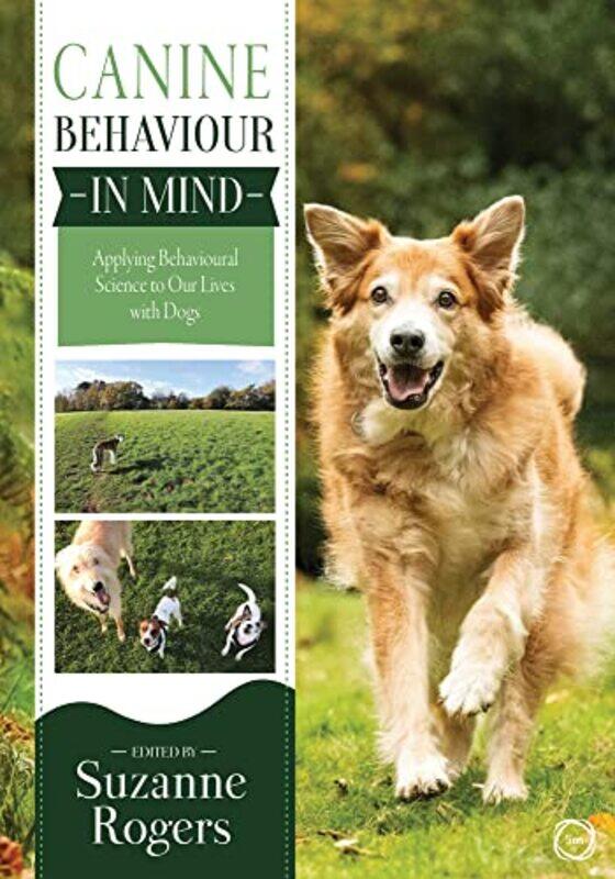 

Canine Behaviour in Mind Applying Behavioural Science to Our Lives with Dogs by Mark University of the West of England UK Everard-Paperback