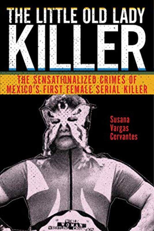 

The Little Old Lady Killer by Susana Vargas Cervantes-Paperback