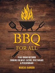 BBQ For All: Year-round outdoor cooking for meat-eaters, vegetarians & pescatarians,Hardcover by Marcus Bawdon
