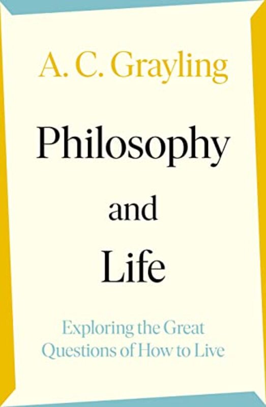 Philosophy and Life by A C Grayling-Paperback