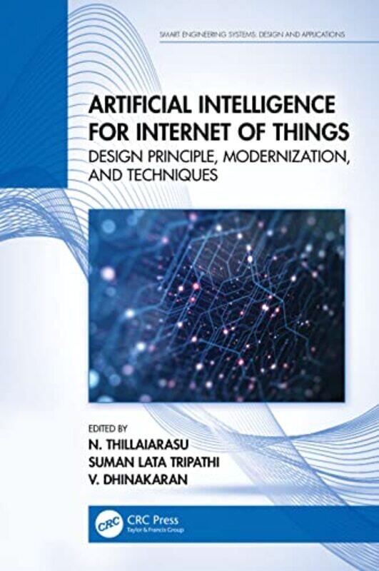 

Artificial Intelligence for Internet of Things by N REVA University, Bengaluru ThillaiarasuSuman LPU, India Lata TripathiV Chennai Institute of Techno