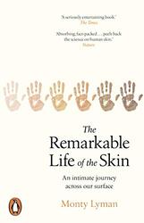 The Remarkable Life of the Skin An intimate journey across our surface by Lyman, Monty - Paperback