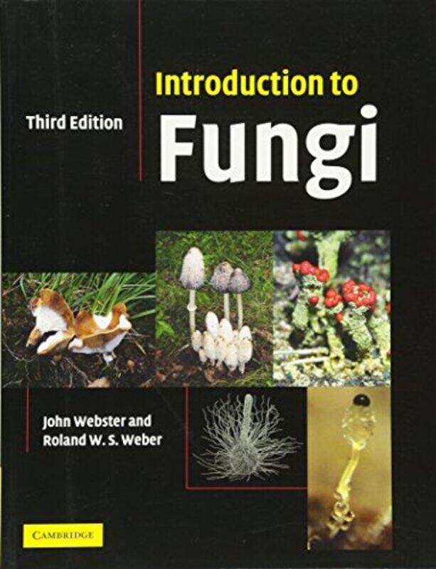 

Introduction to Fungi by John University of Exeter WebsterRoland Mycologist, Technische Universitat Kaiserslautern, Germany Weber-Paperback