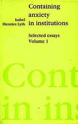 Containing Anxiety in Institutions by Isabel E P Menzies- Lyth-Paperback