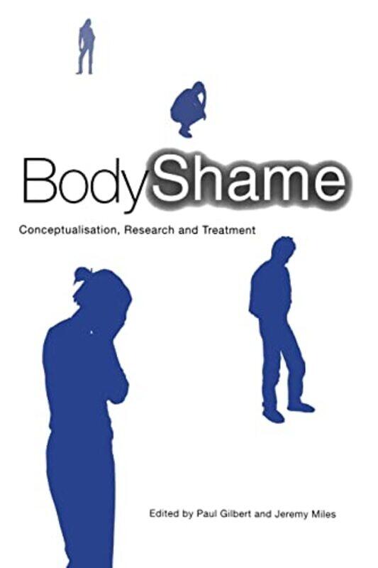 

Body Shame by Paul Professor of Clinical Psychology at the University of Derby, UK GilbertJeremy Miles-Paperback