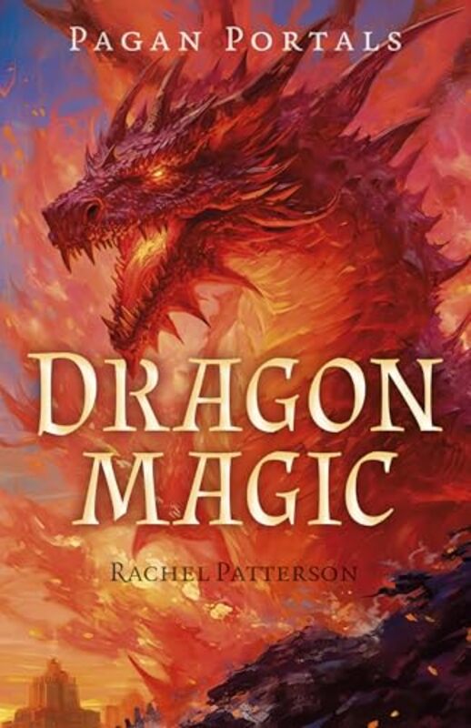 Pagan Portals - Dragon Magic by Rachel Patterson -Paperback