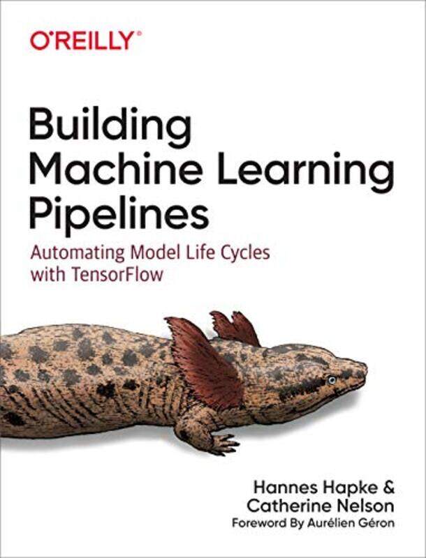 

Building Machine Learning Pipelines by Molly Blackley JacksonSomnath MookherjeeNason P Hamlin-Paperback