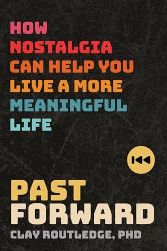 

Past Forward How Nostalgia Can Help You By Routledge Clay - Paperback