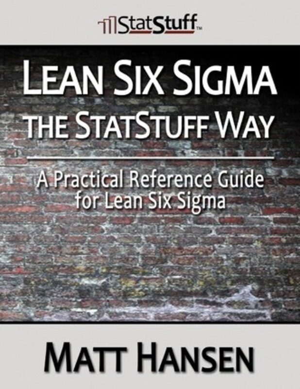 

Lean Six Sigma the StatStuff Way: A Practical Reference Guide for Lean Six Sigma.paperback,By :Hansen, Matt