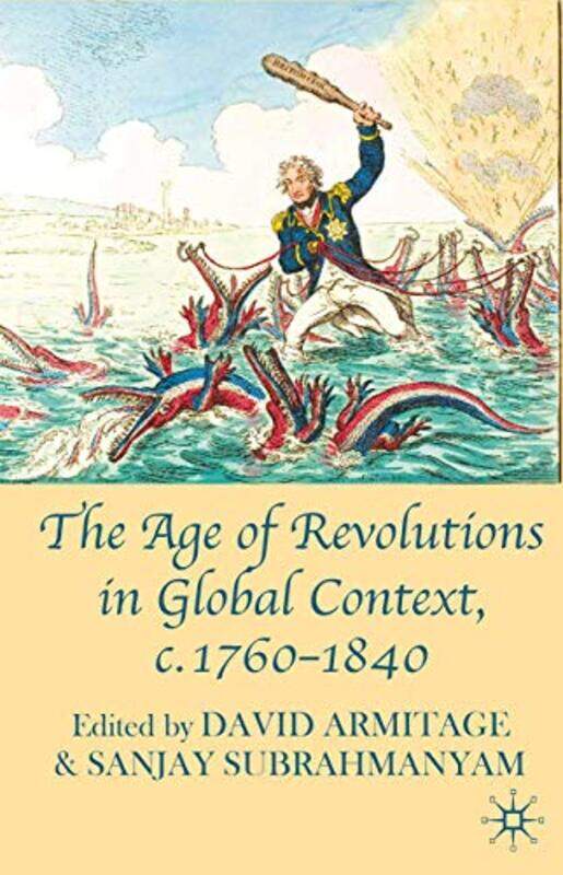 

The Age of Revolutions in Global Context c 17601840 by David ArmitageSanjay Subrahmanyam-Paperback