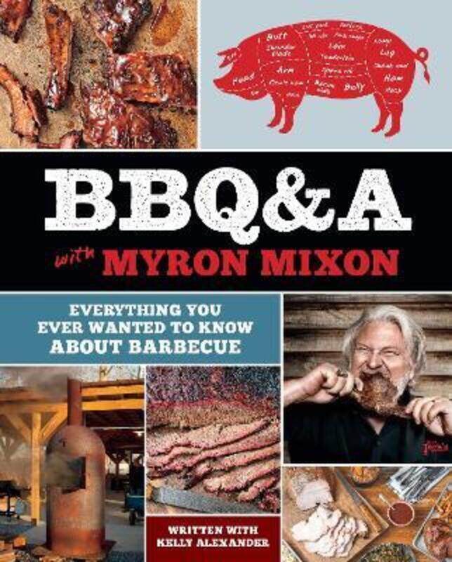 

BBQ&A with Myron Mixon: Everything You Ever Wanted to Know About Barbecue.Hardcover,By :Mixon, Myron