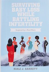 Surviving Baby Loss While Battling Infertility: Inspired by a Real Story,Paperback,By:Garrett, Kiali J