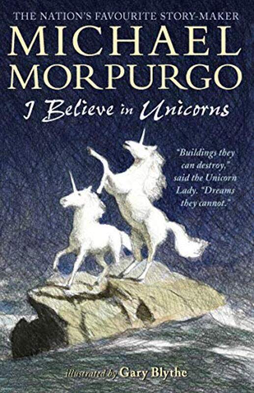 

I Believe in Unicorns by Sir Michael MorpurgoGary Blythe-Paperback