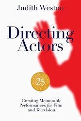 Directing Actors: 25th Anniversary Edition: Creating Memorable Performances for Film and Television , Paperback by Weston, Judith