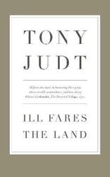 Ill Fares The Land: A Treatise on Our Present Discontents.Hardcover,By :Professor Tony Judt