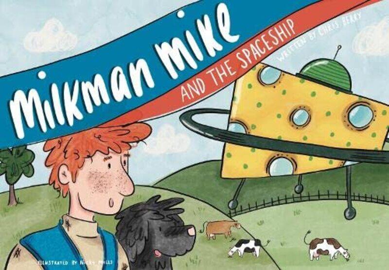 

Milkman Mike And The Spaceship by Chris BerryNicky Mills-Paperback