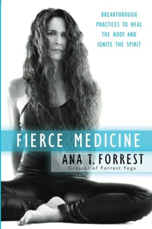 

Fierce Medicine by Ana T Forrest-Paperback