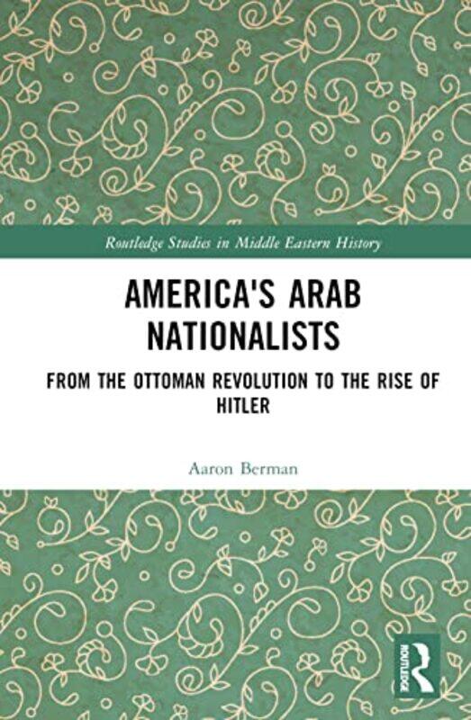 

Americas Arab Nationalists by Aaron Hampshire College, USA Berman-Hardcover