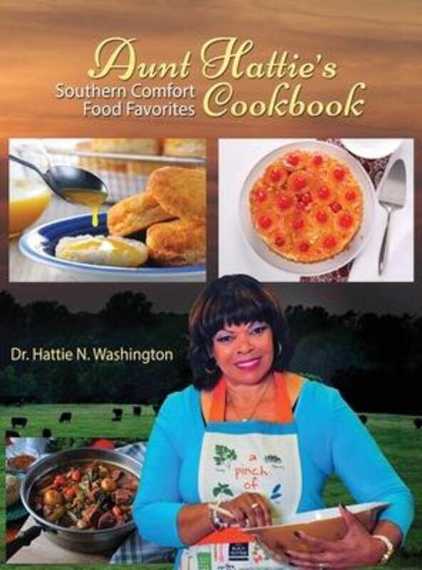 

Aunt Hattie's Cookbook: Southern Comfort Food Favorites.Hardcover,By :Washington, Hattie N
