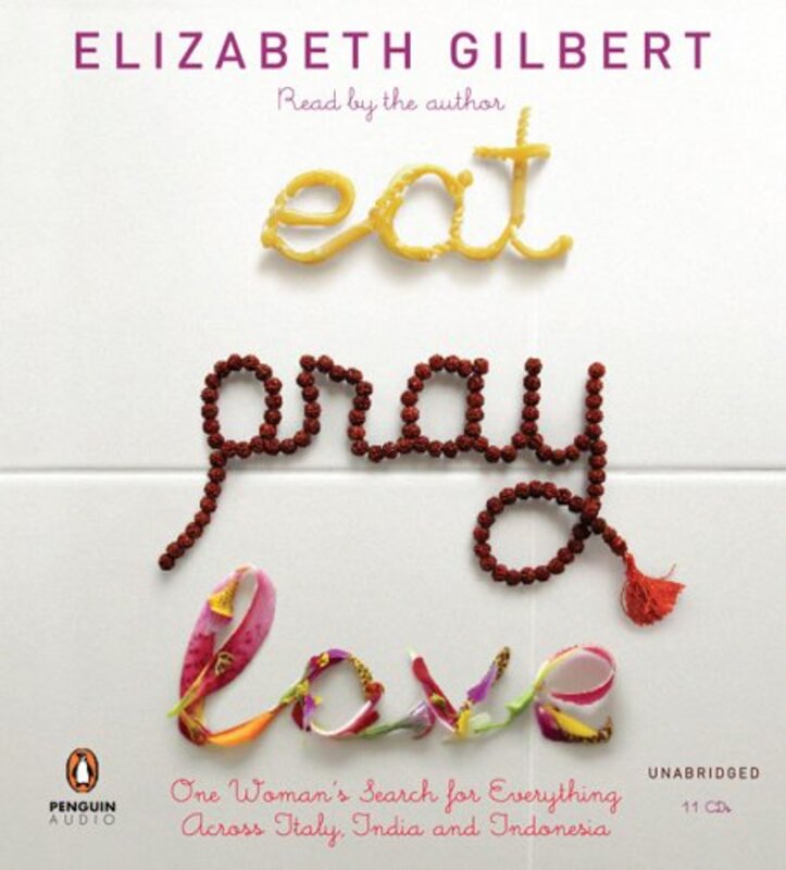 Eat, Pray, Love: One Woman's Search for Everything Across Italy, India and Indonesia, Audio CD, By: Elizabeth Gilbert