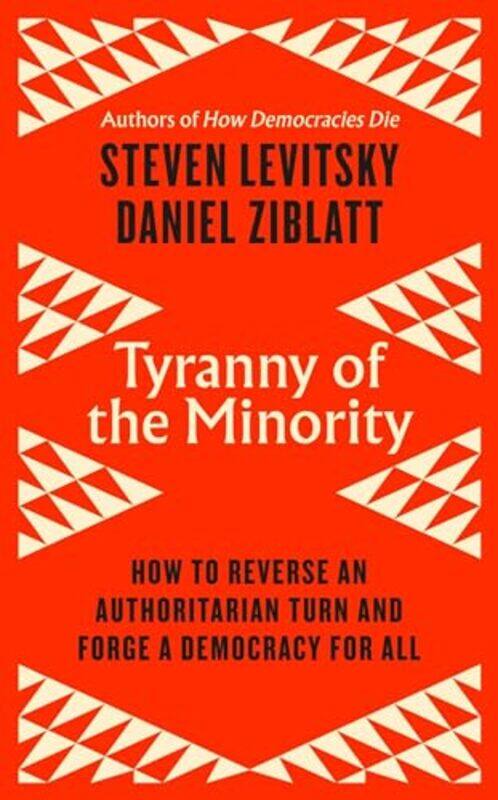 

Tyranny of the Minority by Steven LevitskyDaniel Ziblatt-Paperback