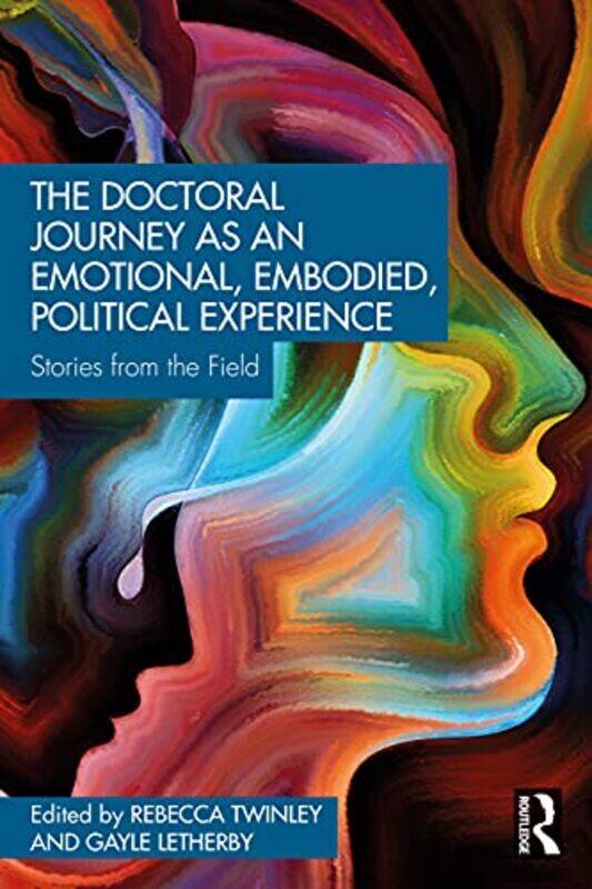 

The Doctoral Journey as an Emotional Embodied Political Experience by Rebecca University of Brighton TwinleyGayle University of Plymouth, UK Letherby-