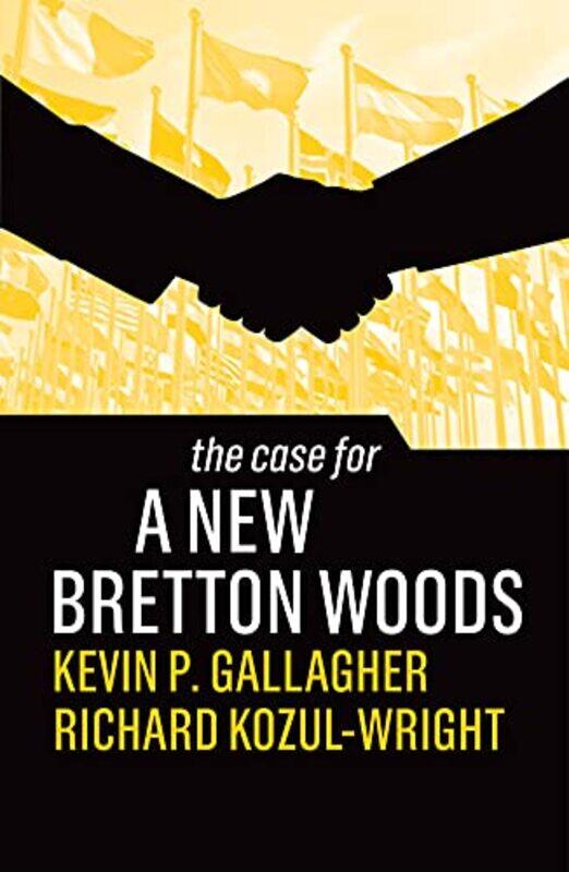 

The Case for a New Bretton Woods by Amy Balliett-Paperback